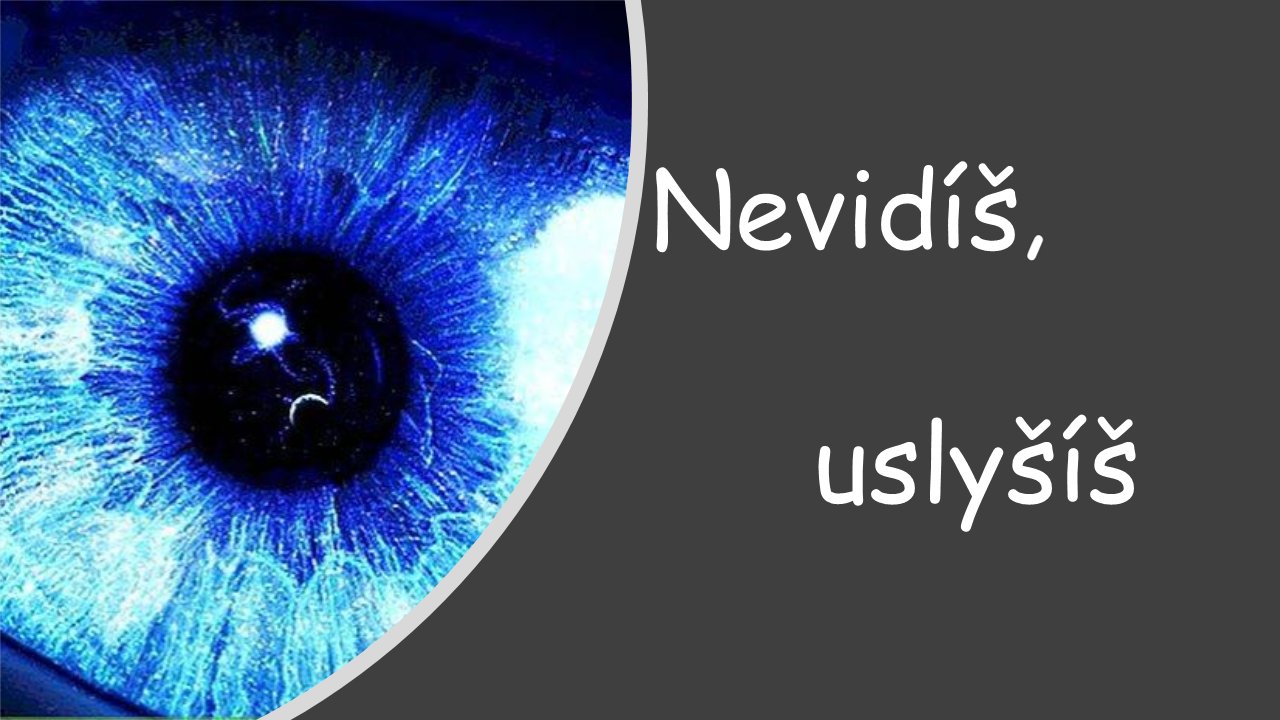 Nevidíš, uslyšíš